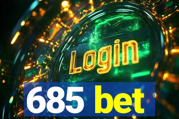 685 bet