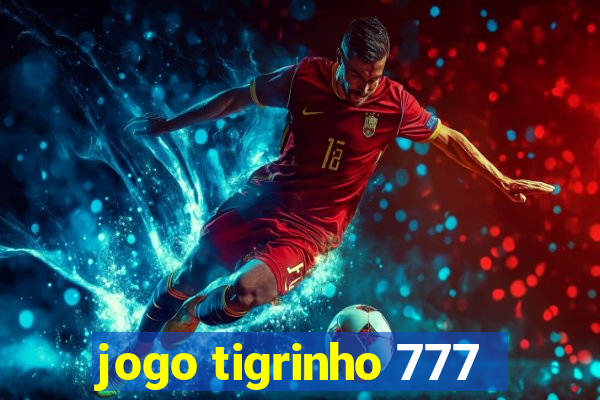 jogo tigrinho 777