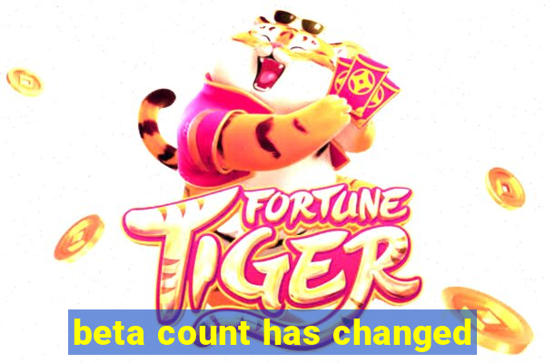 beta count has changed