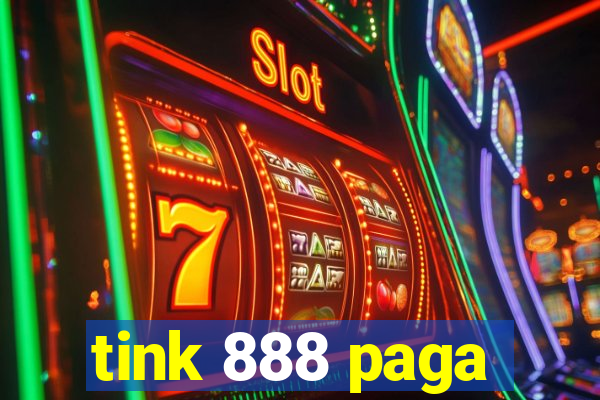 tink 888 paga