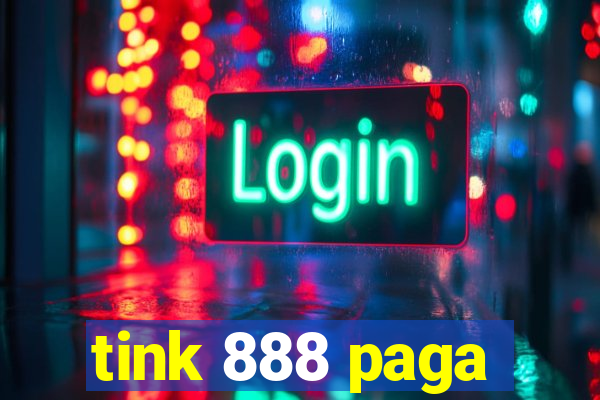tink 888 paga