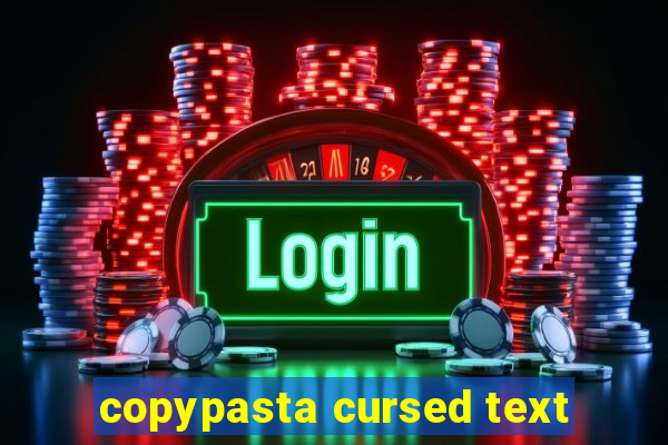 copypasta cursed text