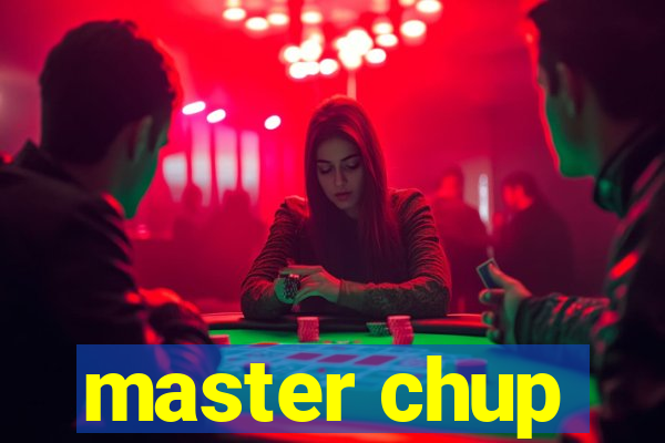 master chup