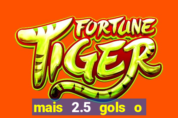mais 2.5 gols o que significa