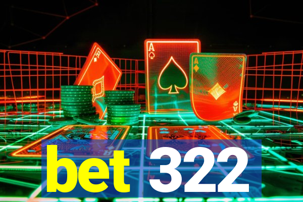 bet 322