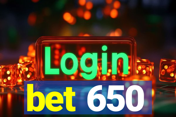 bet 650