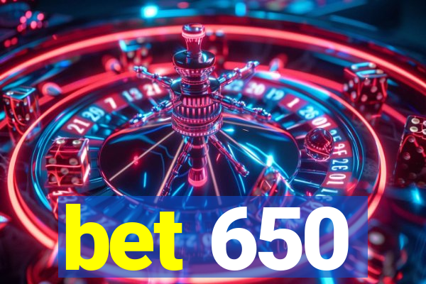 bet 650