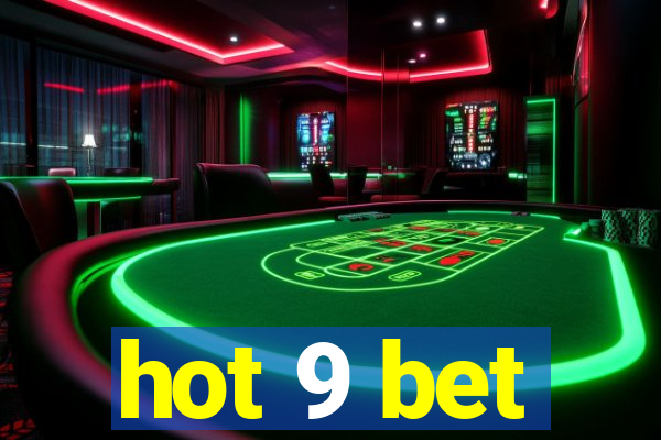 hot 9 bet