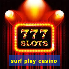 surf play casino