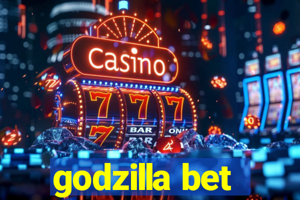 godzilla bet