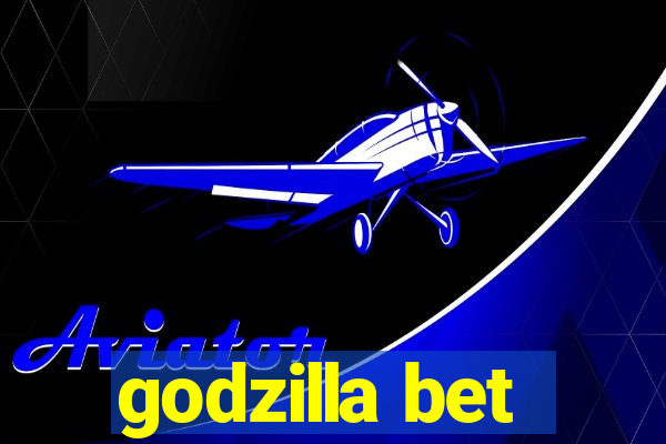 godzilla bet