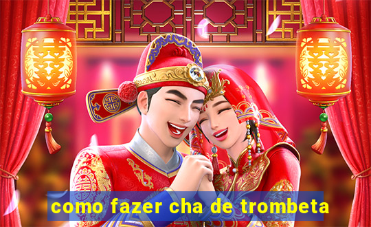 como fazer cha de trombeta