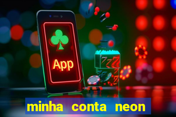 minha conta neon foi bloqueada