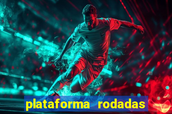 plataforma rodadas gratis sem deposito