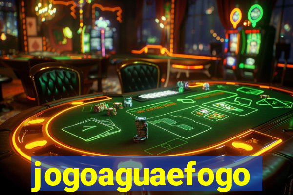 jogoaguaefogo