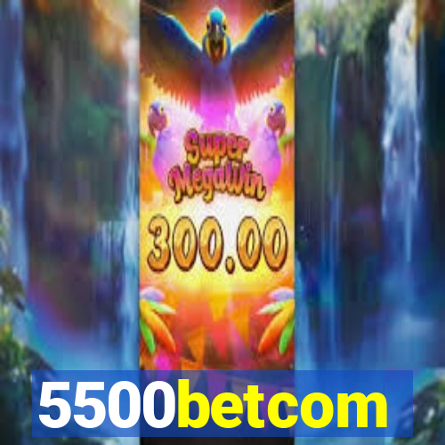 5500betcom