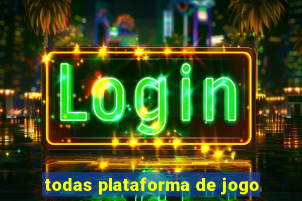 todas plataforma de jogo