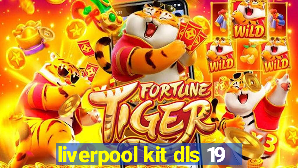 liverpool kit dls 19