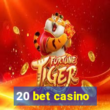 20 bet casino