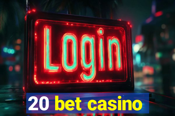 20 bet casino