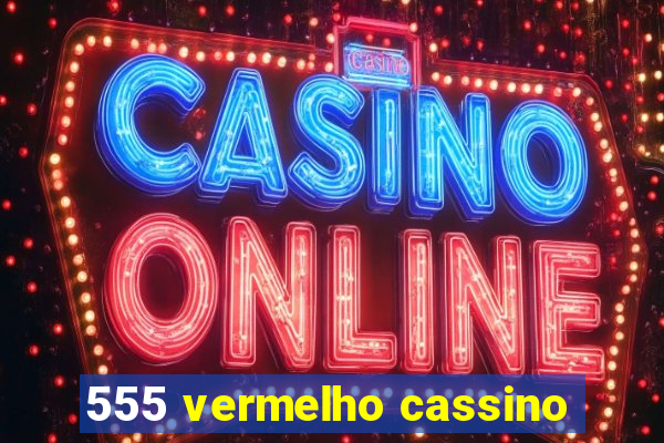 555 vermelho cassino