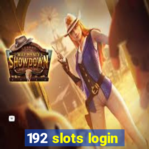 192 slots login