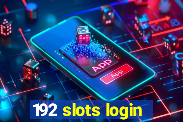 192 slots login