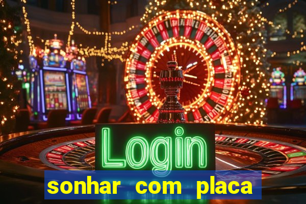 sonhar com placa de carro