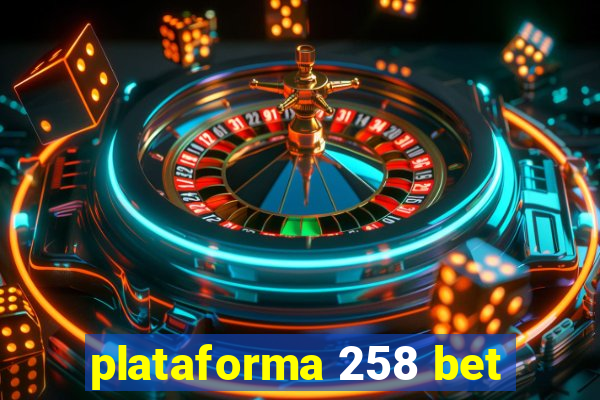 plataforma 258 bet