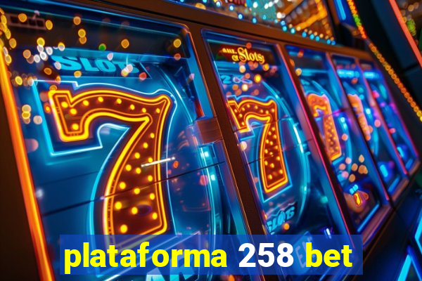 plataforma 258 bet