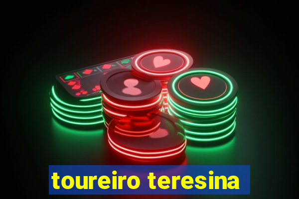 toureiro teresina