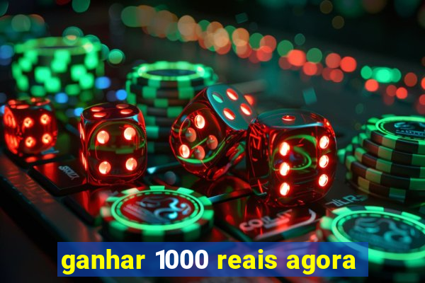 ganhar 1000 reais agora