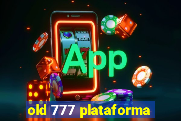 old 777 plataforma