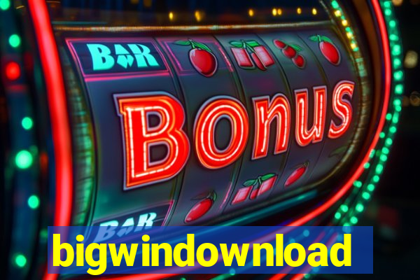 bigwindownload
