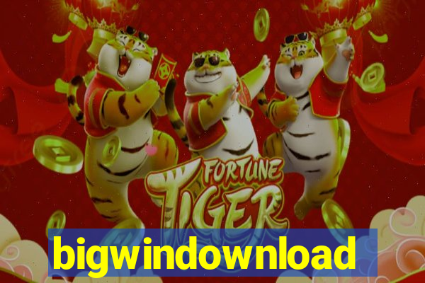 bigwindownload