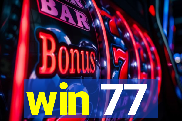 win 77