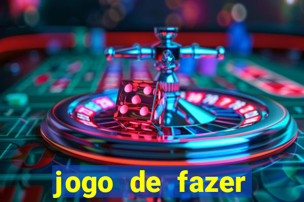 jogo de fazer dinheiro falso