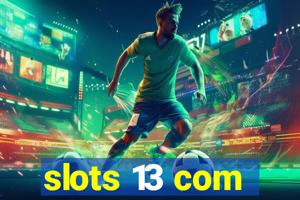 slots 13 com