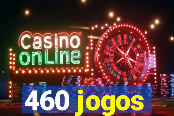 460 jogos