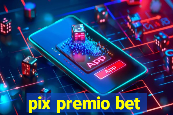 pix premio bet