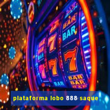 plataforma lobo 888 saque