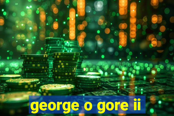 george o gore ii