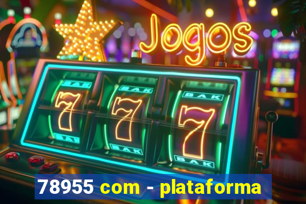 78955 com - plataforma