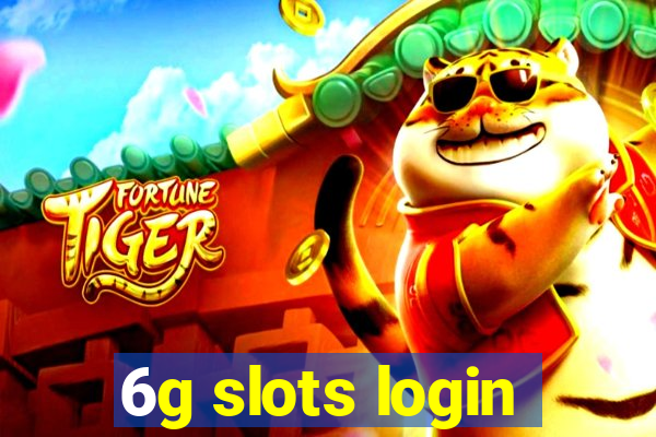 6g slots login