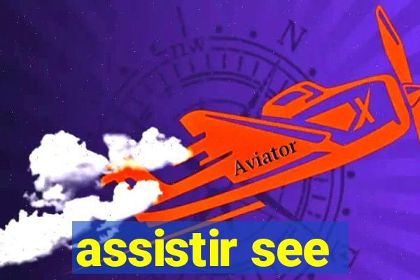 assistir see