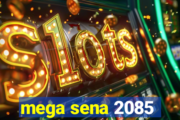 mega sena 2085