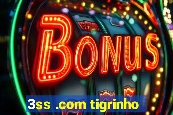 3ss .com tigrinho