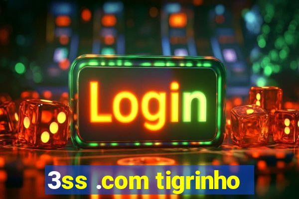 3ss .com tigrinho