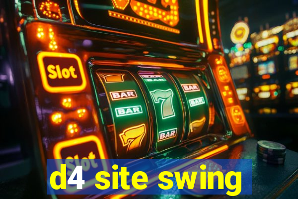 d4 site swing