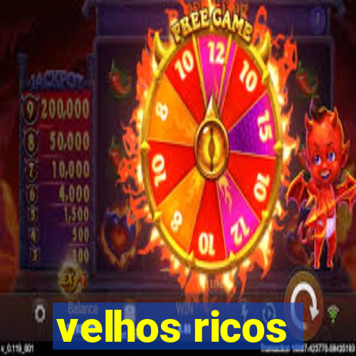 velhos ricos